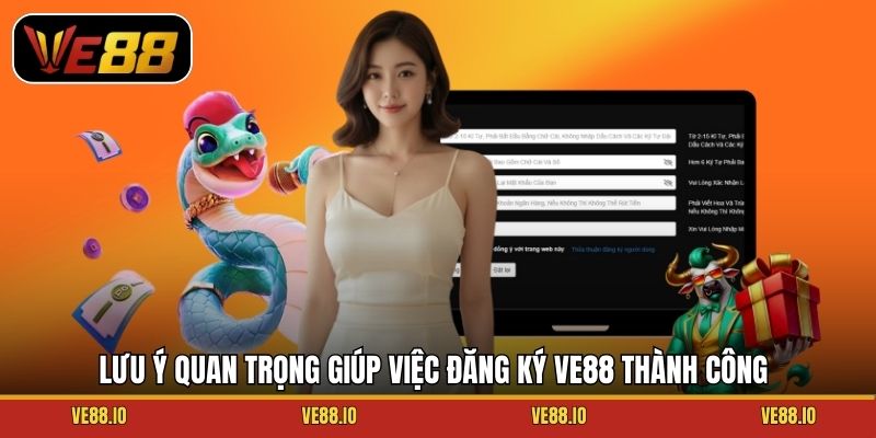 Lưu ý quan trọng giúp việc đăng ký Ve88 thành công
