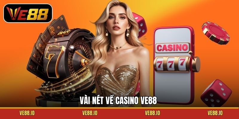 Vài nét về casino Ve88